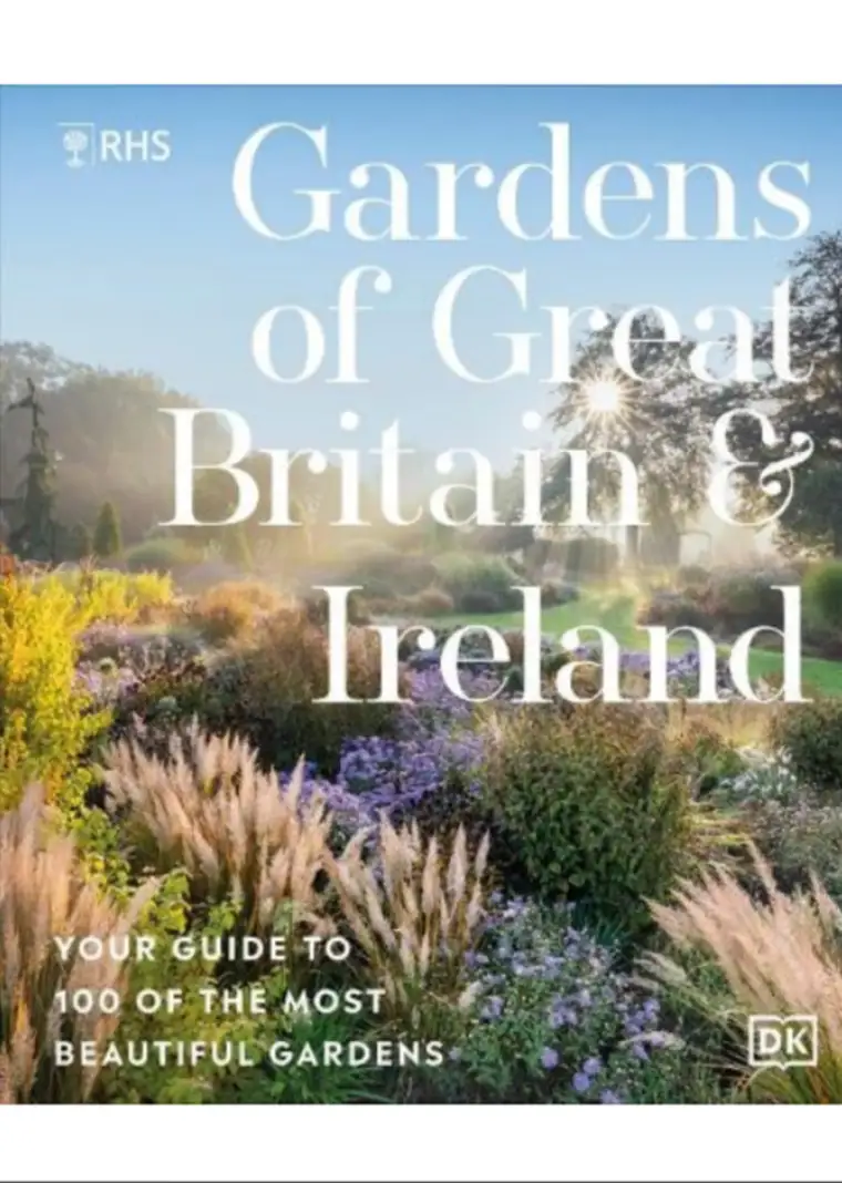 RHS Gardens of Great Britain and Ireland: Your Guide to 100 of the Most Beautiful Gardens